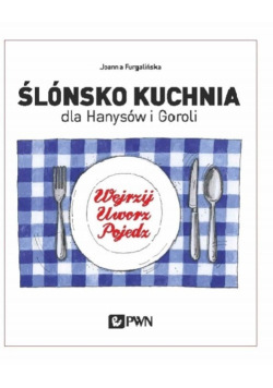 Ślónsko kuchnia dla Hanysów i Goroli