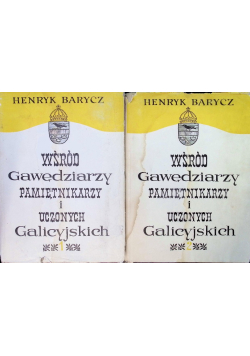 Wśród gawędziarzy, pamiętnikarzy i uczonych Galicyjskich, Tom I i II