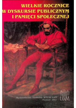 Wielkie rocznice w dyskursie publicznym i pamięci społecznej