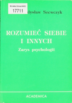Rozumieć siebie i innych. Zarys psychologii