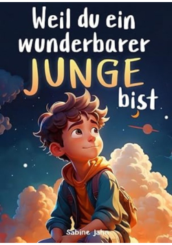 Weil du ein wunderbarer Junge bist