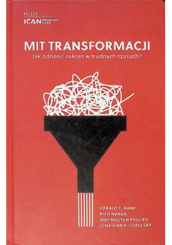 Mit transformacji jak odnosić sukces w trudnych czasach