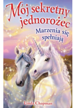 Mój sekretny jednorożec Marzenia się spełniają