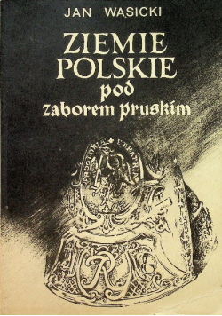 Ziemie Polskie pod zaborem pruskim