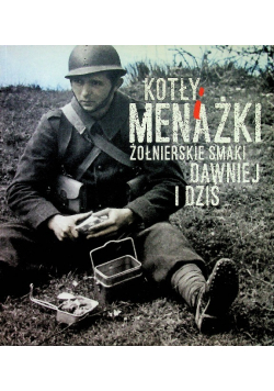 Kotły i menażki żołnierskie smaki dawniej i dziś