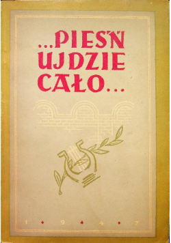 Pieśń ujdzie cało 1947 r.