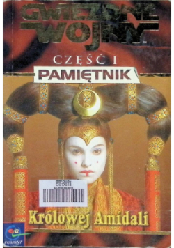 Gwiezdne wojny Część I Pamiętnik Królowej Amidali