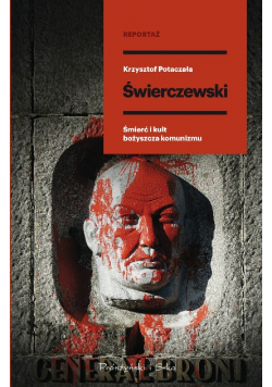 Świerczewski. Śmierć i kult bożyszcza komunizmu