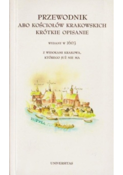 Przewodnik abo kościołów Krakowskich Krótkie opisanie