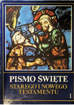 Pismo Święte Starego i Nowego Testamentu Tom 1