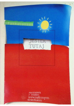 Jestem tutaj rozmowa z moim wewnętrznym dzieckiem