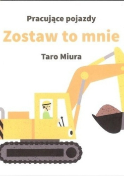 Pracujące pojazdy Zostaw to mnie