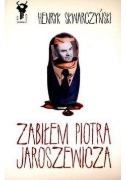 Zabiłem Piotra Jaroszewicza