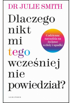 Dlaczego Nikt Mi Wcześniej Tego Nie Powiedział?
