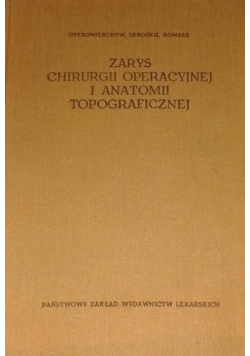 Zarys chirurgii operacyjnej i anatomii topograficznej