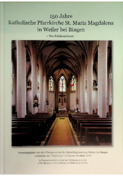 150 Jahre Katholische Pfarrkirche St. Maria Magdalena in Weiler bei Bingen