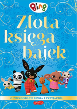 Złota księga bajek O przygodach Binga i przyjaciół