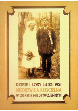 Dzieje i losy ludzi wsi Niedrzwica Kościelna w okresie międzywojennym