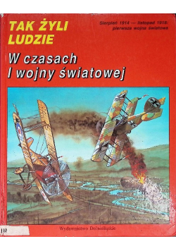 Tak żyli ludzie w czasach I wojny światowej