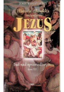 Historia człowieka imieniem Jezus Tom III