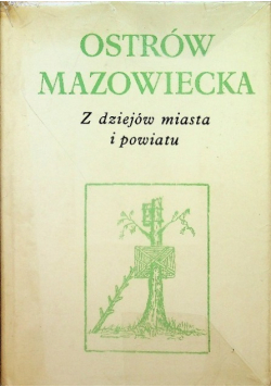Ostrów Mazowiecka Z dziejów miasta i powiatu