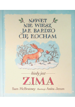 Nawet nie wiesz, jak bardzo cię kocham kiedy jest zima