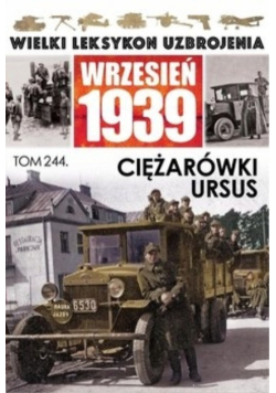 Wielki Leksykon Uzbrojenia Wrzesień 1939 Tom 244 Ciężarówki Ursus