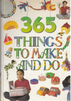 365 Things to Make and Do