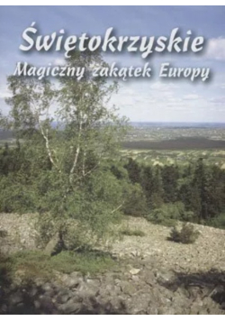 Świętokrzyskie magiczny zakątek Europy