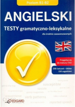 Angielski Testy gramatyczno-leksykalne B1-B2