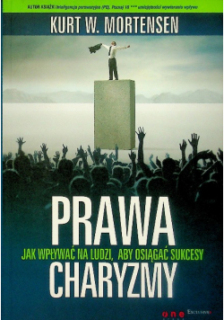 Prawa charyzmy Jak wpływać na ludzi, aby osiągać sukcesy