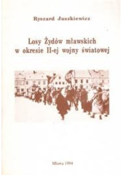 Losy Żydów mławskich w okresie II-ej wojny światowej