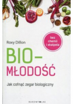 Biomłodość Jak cofnąć zegar biologiczny