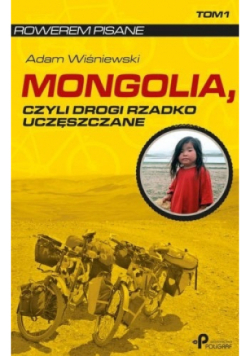 Mongolia czyli drogi rzadko uczęszczane Tom 1