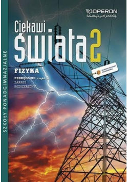 Fizyka LO 2/2 Ciekawi świata podręcznik  zakres rozszerzony OPERON