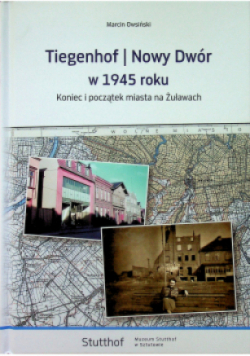 Tiegenhof Nowy Dwór w 1945 roku