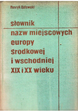 Słownik nazw miejscowych europy środkowej i wschodniej XIX I XX wieku