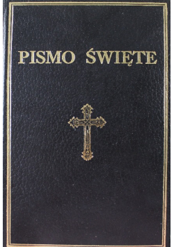 Biblia to jest Pismo Święte Starego i Nowego Testamentu