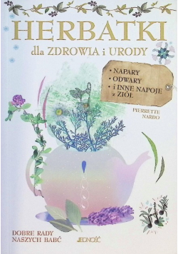 Herbatki dla zdrowia i urody