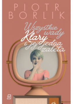Wszystkie wady Klary i jej jedna zaleta