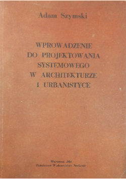 Wprowadzenie do projektowania systemowego w architekturze i urbanistyce