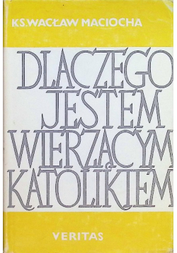 Dlaczego jestem wierzącym katolikiem