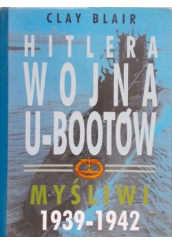 Hitlera wojna u - bootów Myśliwi 1939 - 1942
