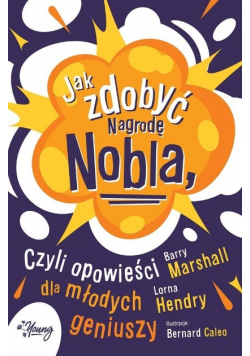 Jak zdobyć Nagrodę Nobla czyli opowieści dla młodych geniuszy