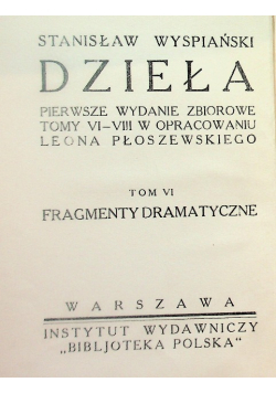 Wyspiański Dzieła Tom VI Fragmenty dramatyczne 1931 r.