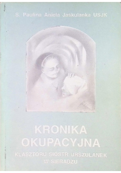 Kronika okupacyjna klasztoru Sióstr Urszulanek w Sieradzu