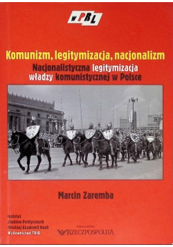 Komunizm, legitymizacja, nacjonalizm Nacjonalistyczna legitymizacja władzy komunistycznej w Polsce