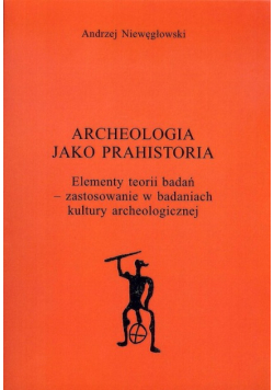 Archeologia jako prahistoria