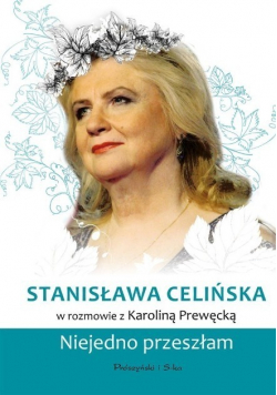 Stanisława Celińska Niejedno przeszłam