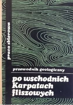Przewodnik geologiczny po wschodnich Karpatach fliszowych